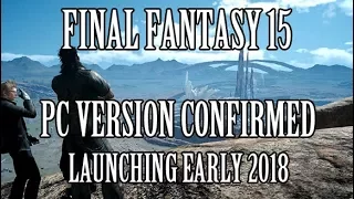 Final Fantasy 15: PC Version Confirmed for Early 2018