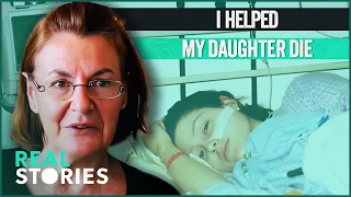 I Helped My Daughter Die (Medical Documentary) | Real Stories