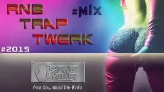 Rnb | Trap | Twerk #Mix 2015 (Dj Set by Spirus Miller)