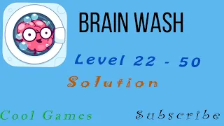 Brain Wash Level 22 23 24 25 26 27 28 29 30 31 32 33 34 35 36 37 38 39 40 41 42 43 44 50 Walkthrough