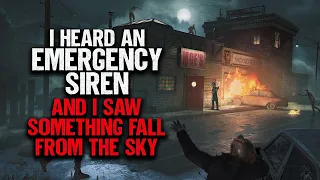 "I Heard An Emergency Siren And I Saw Something Fall From The Sky" | Creepypasta | Scary Story