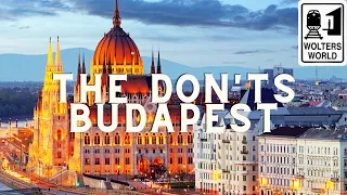 Budapest: The Don'ts of Budapest, Hungary