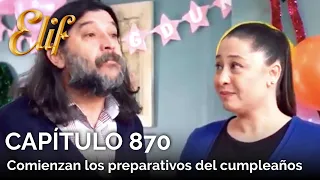 Elif Capítulo 870 | Comienzan los preparativos del cumpleaños