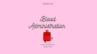 NURS 3532 Blood Administration Demo