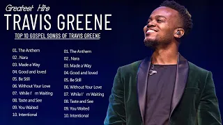 Greatest Hits Of Travis Greene 2022 | Best Travis Greene Songs 2022