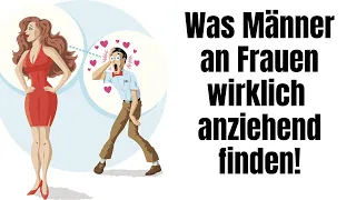 Du wirst dich wundern, was Männer an Frauen wirklich sexy und anziehend finden!