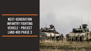 Next-generation Infantry Fighting Vehicle - Project Land 400 Phase 3