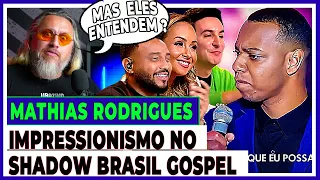 MATHIAS RODRIGUES (SHADOW BRASIL GOSPEL DO RAUL GIL) by LEANDRO VOZ