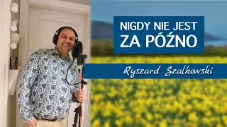 Ryszard Szalkowski - Nigdy nie jest za póżno