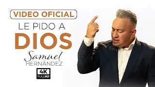 Samuel Hernández - Le Pido a Dios (Video Oficial) - 4K