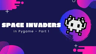 How to Make Space Invaders in Python using Pygame - Part 1