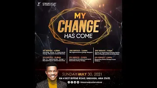 MY CHANGE HAS COME SERVICE - 30th May 2021