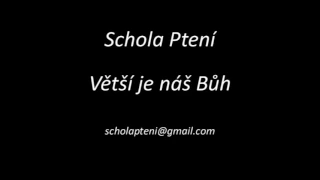 Schola Ptení - Větší je náš Bůh (Our God)