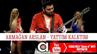 Yattım Kalktım - Armağan Arslan