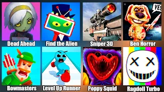 Ben Horror,Poppy Squid Game,Find the Alien,Dead Ahead,Bowmasters,Level Up Runner,Sniper 3D