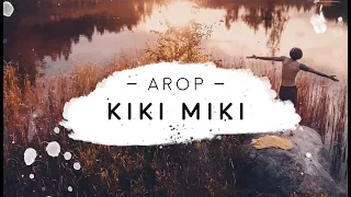 Arop - Kiki Miki (Official Video 2017)