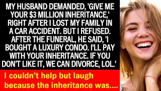My husband demanded I give him a $3 million inheritance right after I lost my family. The result?