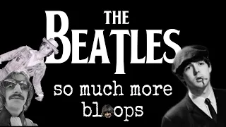 so much more beatle bloops (dont watch if epileptic)
