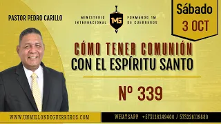 N° 339 "CÓMO TENER COMUNIÓN CON EL ESPÍRITU SANTO " Pastor Pedro Carrillo