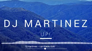 Dj Martinez - Up! (Radio Edit)