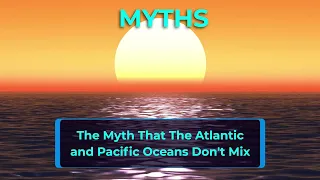 Is it true that  the  Atlantic and Pacific Ocean don't mix?