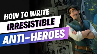 how to write complex and RELATABLE anti-heroes (with story examples)