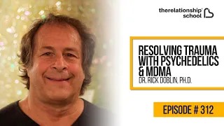 Resolving Trauma with Psychedelics & MDMA - Rick Doblin - 312