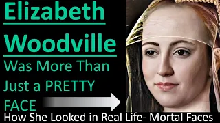 ELIZABETH WOODVILLE: Was More Than Just a Pretty Face- How She Looked in Real Life- Mortal Faces