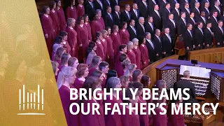 Brightly Beams our Father's Mercy | The Tabernacle Choir