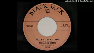 Rose and Cal Maddox with Jack Wayne Band - Gotta Travel On (Black Jack 104)