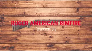 Ruger® American® Rimfire Reassembly Tech Tip