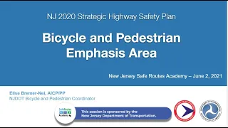 Safe Routes Academy 2021: A Vision for Safety -The New Jersey Strategic Highway Safety Plan