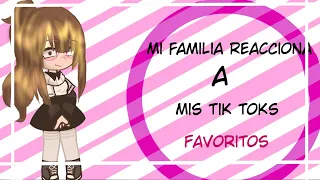 //Mi familia reacciona a mis tik tok favoritos// ~Linena~San~