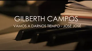 Gil Campos Vamos a Darnos Tiempo José José José | Covers Con Sabor a Una Ex