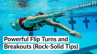 Powerful Flip Turns and Breakouts - Swimming Tips