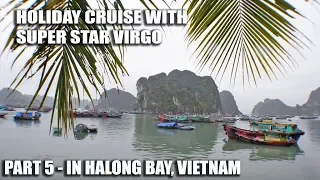 SUPER STAR VIRGO CRUISE- VIETNAM-CHINA PART 5- HALONG BAY TOUR