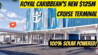 NEW $125M Royal Caribbean Galveston, TX Cruise Terminal