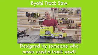 What others haven't said about the Ryobi Track Saw PTS01K