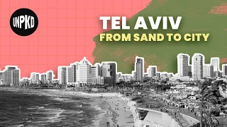 Tel Aviv: Israel's Cultural and Financial Capital | History of Israel Explained | Unpacked