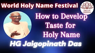How to Develop Taste for Holy Name by HG Jaigopinath Das