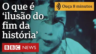 Como 'ilusão do fim da história' afeta nossas escolhas sociais e profissionais