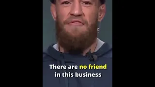 Conor Mcgregor " there is no friends in this game"