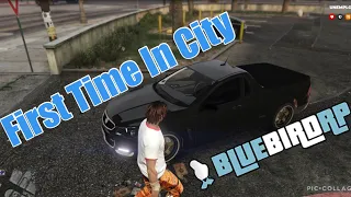 First Time Playing GTA5 RolePlay (BluebirdRP)