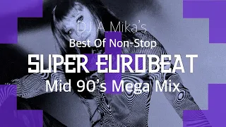 A.Mika's BEST OF MID 90'S SUPER EUROBEAT Non-Stop Mix