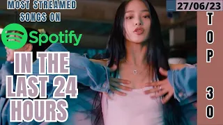 [TOP 30] MOST STREAMED SONGS BY KPOP ARTISTS ON SPOTIFY IN THE LAST 24 HOURS | 27 JUN 2023