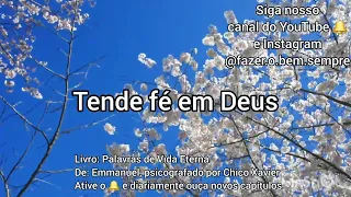 TENDE FÉ EM DEUS- Livro: Palavras de Vida Eterna 🌌 psicografia Chico Xavier