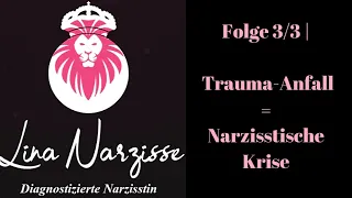 Folge 3/3 | Trauma-Anfall=Narzisstische Krise