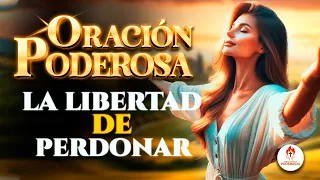 Oraciones Poderosas 🔥 NO HAY EXPERIENCIA QUE OTORGUE MÁS LIBERTAD QUE EL PERDONAR 🙏🏼