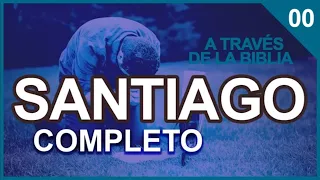 SANTIAGO │ -- Estudio completo │ A Través de la Biblia │ J Vernon McGee  - Samuel Montoya