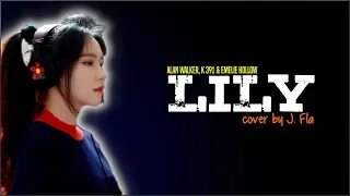 Alan Walker, K 391 & Emelie Hollow - Lily (J. Fla cover)(Lyrics)